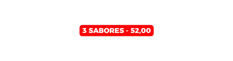 3 SABORES 52 00